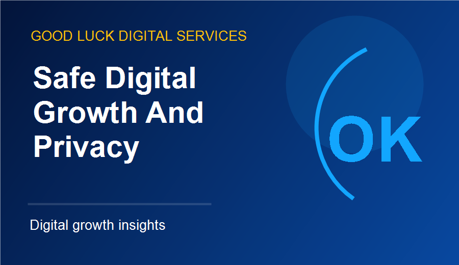 Safe Digital Growth: Why Trust and Privacy Matter
